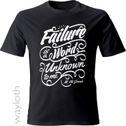 T-Shirt Failure is a Word.. -black by Wayloth